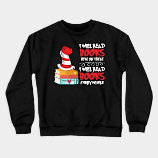 I Will Read Books Here and There I Will Read Books Anywhere Crewneck Sweatshirt